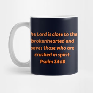 Bible Verse Psalm 34:18 Mug